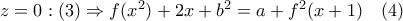 z=0:(3)\Rightarrow f(x^2)+2x+b^2=a+f^2(x+1)\quad (4)
