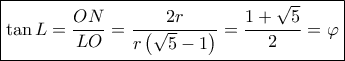 \boxed{\tan L = \frac{{ON}}{{LO}} = \frac{{2r}}{{r\left( {\sqrt 5  - 1} \right)}} = \frac{{1 + \sqrt 5 }}{2} = \varphi }