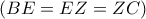 \left( {BE = EZ = ZC} \right)