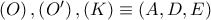 \left( O \right),\left( {{O}'} \right),\left( K \right)\equiv \left( A,D,E \right)