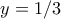 \displaystyle{y=1/3}
