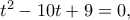 t^2-10t+9=0,
