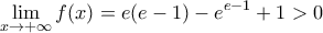 \displaystyle\lim_{x\to+\infty}f(x)=e(e-1)-e^{e-1}+1 > 0
