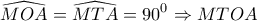 \displaystyle{ 
\widehat{MOA} = \widehat{MTA} = 90^0  \Rightarrow MTOA 
}