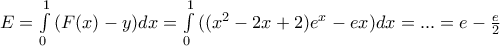 E=\int\limits_{0}^{1}{(F(x)-y)dx}=\int\limits_{0}^{1}{(({{x}^{2}}-2x+2){{e}^{x}}-ex)dx}=...=e-\frac{e}{2}