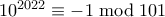 10^{2022} \equiv -1 \bmod 101