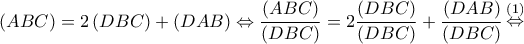 \left( {ABC} \right) = 2\left( {DBC} \right) + \left( {DAB} \right) \Leftrightarrow \dfrac{{\left( {ABC} \right)}}{{\left( {DBC} \right)}} = 2\dfrac{{\left( {DBC} \right)}}{{\left( {DBC} \right)}} + \dfrac{{\left( {DAB} \right)}}{{\left( {DBC} \right)}}\mathop  \Leftrightarrow \limits^{\left( 1 \right)} 