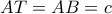 AT = AB = c
