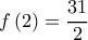 f\left( 2 \right) = \dfrac{{31}}{2}