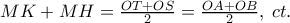 MK + MH = \frac{{OT + OS}}{2} = \frac{{OA + OB}}{2},\;ct.