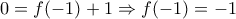 0=f(-1)+1\Rightarrow f(-1)=-1