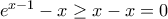e^{x-1}-x\geq x-x=0
