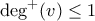 \deg^{+}(v) \leq 1