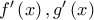 f^{\prime }\left( x\right) ,g^{\prime }\left( x\right)