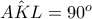 \hat{AKL}=90^o