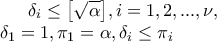 \delta_i \le \big[\sqrt{\alpha}\big], i=1, 2, ..., \nu, \\ \delta_1=1, \pi_1=\alpha, \delta_i \le \pi_i