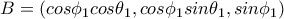 B=\left(cos\phi _1cos\theta _1, cos\phi _1sin\theta _1, sin\phi _1\right) B=\left(cos\phi _1cos\theta _1, cos\phi _1sin\theta _1, sin\phi _1\right)