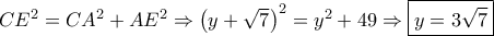 C{E^2} = C{A^2} + A{E^2} \Rightarrow {\left( {y + \sqrt 7 } \right)^2} = {y^2} + 49 \Rightarrow \boxed{y = 3\sqrt 7 }