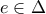 e\in\Delta