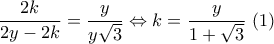 \dfrac{{2k}}{{2y - 2k}} = \dfrac{y}{{y\sqrt 3 }} \Leftrightarrow k = \dfrac{y}{{1 + \sqrt 3 }}\,\,(1)