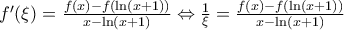 {f}'(\xi )=\frac{f(x)-f(\ln (x+1))}{x-\ln (x+1)}\Leftrightarrow \frac{1}{\xi }=\frac{f(x)-f(\ln (x+1))}{x-\ln (x+1)}
