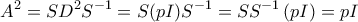 \displaystyle {A^2} = S{D^2}{S^{ - 1}} = S(pI){S^{ - 1}} = S{S^{ - 1}}\left( {pI} \right) = pI \displaystyle {A^2} = S{D^2}{S^{ - 1}} = S(pI){S^{ - 1}} = S{S^{ - 1}}\left( {pI} \right) = pI