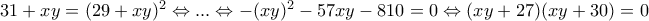 31+xy=(29+xy)^2\Leftrightarrow...\Leftrightarrow -(xy)^2-57xy-810=0\Leftrightarrow (xy+27)(xy+30)=0