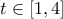 t\in \left[ 1,4\right]