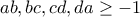 \displaystyle{ab , bc , cd , da \geq -1}