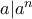 a|a^{n}