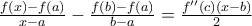 \frac{f\left( x\right) -f\left( a\right) }{x-a}-\frac{f\left( b\right) -f\left( a\right) }{b-a}=\frac{f^{\prime \prime }\left( c\right) \left( x-b\right) }{2}