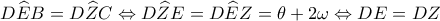 \displaystyle D\widehat EB = D\widehat ZC \Leftrightarrow D\widehat ZE = D\widehat EZ = \theta  + 2\omega  \Leftrightarrow DE = DZ