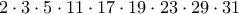 2 \cdot 3 \cdot 5 \cdot 11 \cdot 17 \cdot 19 \cdot 23 \cdot 29 \cdot 31