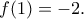 \displaystyle{f(1)=-2.}