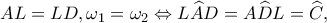 \displaystyle{AL = LD,{\omega _1} = {\omega _2} \Leftrightarrow L\widehat AD = A\widehat DL = \widehat C}, \displaystyle{AL = LD,{\omega _1} = {\omega _2} \Leftrightarrow L\widehat AD = A\widehat DL = \widehat C},