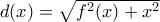 d(x)=\sqrt{{{f}^{2}}(x)+{{x}^{2}}}