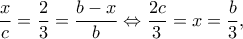 \displaystyle \frac{x}{c} = \frac{2}{3} = \frac{{b - x}}{b} \Leftrightarrow \frac{{2c}}{3} = x = \frac{b}{3},
