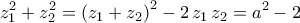 \displaystyle{z_1^2+z_2^2=\left(z_1+z_2\right)^2-2\,z_1\,z_2=a^2-2}