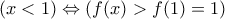 (x<1) \Leftrightarrow  (f(x) > f(1)=1)