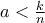 a <\frac{k}{n}