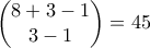\begin{pmatrix} 8+3-1 \\3-1\end{pmatrix}=45
