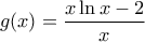 \displaystyle{g(x)=\frac{x\ln x-2}{x}}
