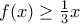 f(x)\geq \frac{1}{3}x