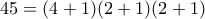 45 = (4+1)(2+1)(2+1)