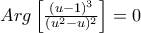 Arg\left[\frac{(u-1)^{3}}{(u^{2}-u)^{2}} \right]=0