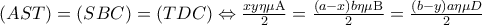 (AST) = (SBC) = (TDC) \Leftrightarrow \frac{{xy\eta \mu {\rm A}}}{2} = \frac{{\left( {a - x} \right)b\eta \mu {\rm B}}}{2} = \frac{{\left( {b - y} \right)a\eta \mu D}}{2} (AST) = (SBC) = (TDC) \Leftrightarrow \frac{{xy\eta \mu {\rm A}}}{2} = \frac{{\left( {a - x} \right)b\eta \mu {\rm B}}}{2} = \frac{{\left( {b - y} \right)a\eta \mu D}}{2}