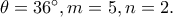 \theta =36^\circ, m=5, n=2.