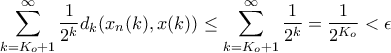 \displaystyle{ \sum_{k = K_o+1}^{\infty }\frac{1}{2^k} d_k(x_n(k),x(k)) \le  \sum_{k = K_o+1}^{\infty }\frac{1}{2^k} = \frac {1}{2^{K_o}} < \epsilon }