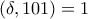 (\delta, 101)=1