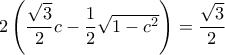 2\left ( \dfrac {\sqrt 3}{2} c - \dfrac {1}{2}  \sqrt {1-c^2}  \right ) = \dfrac {\sqrt 3}{2}